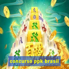 concurso ppk brasil